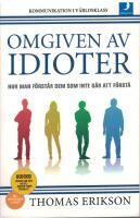 Omgiven av idioter : hur man f&ouml;rst&aring;r dem som inte g&aring;r att f&ouml;rst&aring;