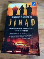 Jihad. Svenskarna i de islamistiska terrorn&auml;tverken