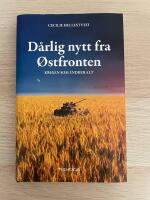 D&aring;rlig nytt fra &Oslash;stfronten - krigen som endrer alt