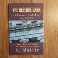 The Reserve Bank = A License to Steal Money from Citizens? How Money Is Created from Nothing for Dummies