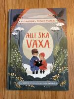 Allt ska v&auml;xa : en ber&auml;ttelse om den lille Carl Linnaeus