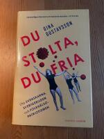 Du stolta, du fria : om svenskarna, Sverigebilden och folkh&auml;lsopatriotismen