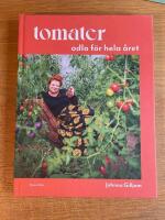 Tomater : odla f&ouml;r hela &aring;ret