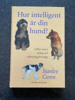 Hur intelligent &auml;r din hund? : om olika rasers anlag och inl&auml;rningsf&ouml;rm&aring;ga