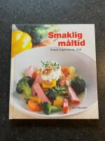 Smaklig m&aring;ltid : enkelt inspirerande gott