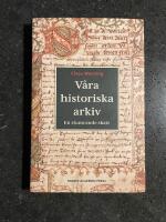 V&aring;ra historiska arkiv : En slumrande skatt