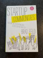 Startup Communities: Building an Entrepreneurial Ecosystem in Your City