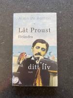 L&aring;t Proust f&ouml;r&auml;ndra ditt liv