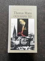 Thomas Mann och hans tid - liv och verk