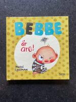 Bebbe &auml;r arg!