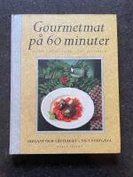 Gourmetmat p&aring; 60 minuter - [elegant och l&auml;ttlagat]