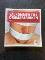 V&auml;lkommen till dramafabriken : En avsl&ouml;jande granskning av medieindustrin