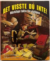 Det visste du inte! : m&auml;rkliga fakta f&ouml;r nyfikna