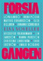 F&ouml;rsta g&aring;ngen : elva noveller