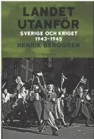 Landet utanf&ouml;r : Sverige och kriget 1943-1945