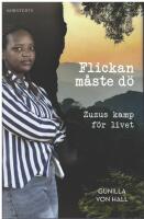 Flickan m&aring;ste d&ouml; : Zuzus kamp f&ouml;r livet