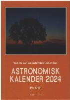 Astronomisk kalender 2024 : vad du kan se p&aring; himlen under &aring;ret