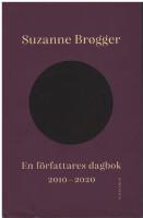 En f&ouml;rfattares dagbok : 2010-2020