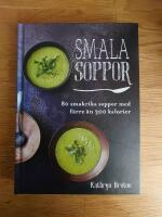 Smala soppor : 80 smakrika soppor med f&auml;rre &auml;n 300 kalorier