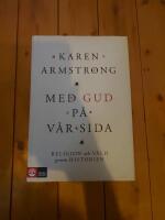 Med Gud p&aring; v&aring;r sida : religion och v&aring;ld genom historien