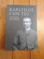 Karlfeldt i sin tid : nio uppsatser om en skald och hans omv&auml;rld