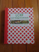 LCHF vardagskokbok : m&aring;nga goda vardagsr&auml;tter, soppor, matl&aring;dor och efterr&auml;tter