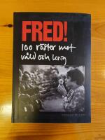 Fred! 100 r&ouml;ster mot v&aring;ld och krig