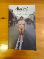 &Auml;tst&ouml;rt : en antologi om &auml;tst&ouml;rningar, fett, mat och makt