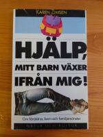 Hj&auml;lp, mitt barn v&auml;xer ifr&aring;n mig! : om f&ouml;r&auml;ldrar, barn och familjem&ouml;nster