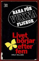 BARA F&Ouml;R VUXNA FLICKOR NR 6 - LIVET B&Ouml;RJAR EFTER FEM