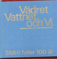 V&Auml;DRET, VATTNET OCH VI - SMHI FYLLER 100 &Aring;R