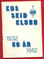 EDS SKIDKLUBB 1932-1952 50 &Aring;R (DALS-EDS KOMMUN)