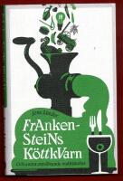 FRANKENSTEINS K&Ouml;TTKVARN - OCH ANDRA OMV&Auml;LVANDE MATHISTORIER