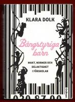 B&Aring;NGSTYRIGA BARN - MAKT, NORMER OCH DELAKTIGHET I F&Ouml;RSKOLAN