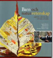 BARN OCH NATURVETENSKAP - UPPT&Auml;CKA, UTFORSKA OCH L&Auml;RA I F&Ouml;RSKOLA OCH SKOLA