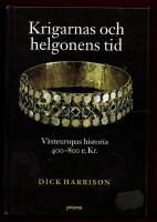 KRIGARNAS OCH HELGONENS TID - V&Auml;STEUROPAS HISTORIA 400-800 e. Kr.
