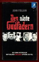 DEN SISTE GUDFADERN - DEN SANNA BER&Auml;TTELSEN OM MAFFIAKLANEN CORLEONES UPPG&Aring;NG OCH FALL