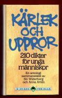 K&Auml;RLEK OCH UPPROR - 210 DIKTER FR&Aring;N UNGA M&Auml;NNISKOR