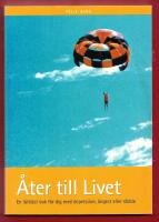 &Aring;TER TILL LIVET - EN L&Auml;TTL&Auml;ST BOK F&Ouml;R DIG MED DEPRESSION, &Aring;NGEST ELLER R&Auml;DSLA