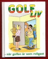 GOLFLIV - N&Auml;R GOLFEN &Auml;R SOM ROLIGAST