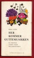 HER KOMMER GUTTEMUSIKKEN - OG TRETTEN ANDRE VISER FRA BARNETIMEN