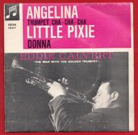 EDDIE CALVERT - ANGELINA / LITTLE PIXIE