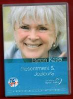 BYRON KATIE - RESENTMENT & JEALOUSY