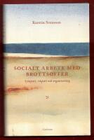 SOCIALT ARBETE MED BROTTSOFFER - SYMPATI, EMPATI OCH ORGANISERING