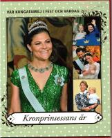 V&Aring;R KUNGAFAMILJ I FEST OCH VARDAG 2017 - KRONPRINSESSANS &Aring;R