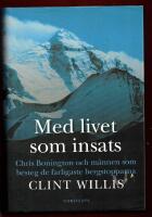 MED LIVET SOM INSATS - CHRIS BONINGTON OCH M&Auml;NNEN SOM BESTEG DE FARLIGASTE BERGSTOPPARNA