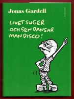 LIVET SUGER OCH SEN DANSAR MAN DISCO!