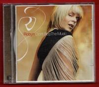 ROBYN - DON&acute;T STOP THE MUSIC