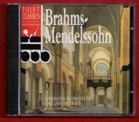 BRAHMS-MENDELSSOHN - GERMAN ROMANTIC ORGAN WORKS