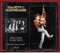 TOM PETTY AND THE HEARTBREAKERS - TOO GOOD TO BE TRUE